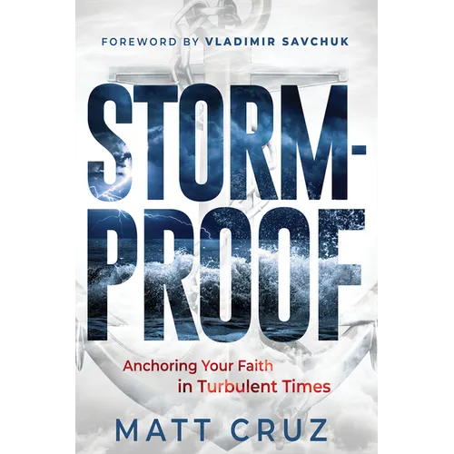 Stormproof: Anchor Your Faith in Turbulent Times