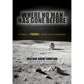 Where No Man Has Gone Before: A History of Nasa's Apollo Lunar Expeditions
