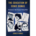 The Education of Ernie Dumas: Chronicles of the Arkansas Political Mind