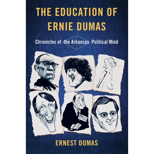 The Education of Ernie Dumas: Chronicles of the Arkansas Political Mind