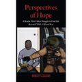 Perspectives of Hope: A Rescue Pilot's Silent Struggle to Find Life Beyond PTSD, TBI and War