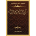 Manners And Customs Of Several Indian Tribes Located West Of The Mississippi
