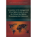 Le pasteur et le management d'une Église locale au sein du Conseil des Églises Protestantes du Cameroun
