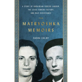 The Matryoshka Memoirs: A Story of Ukrainian Forced Labour, the Leica Camera Factory, and Nazi Resistance