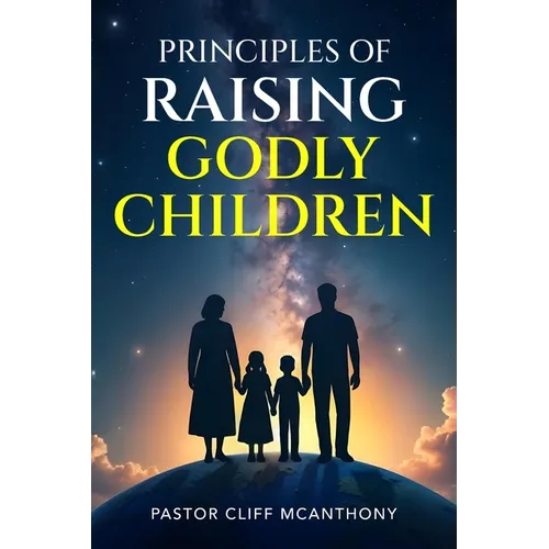 Principles of Raising Godly Children