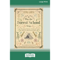 Play the Forest School Way: Woodland Games, Crafts and Skills for Adventurous Kids (16pt Large Print Edition)