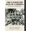The Uncrowned King of Cambodia: The Life of Lt Col E D (Moke) Murray