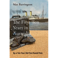 The First Ten Years in Australia: By a Ten Year Old Ten Pound Pom