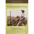 For the Good of the Farmer: A Biography of John Harrison Skinner, Dean of Purdue Agriculture
