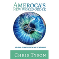 Ameroca's New World Order: A Global Atlantis for the Age of Aquarius