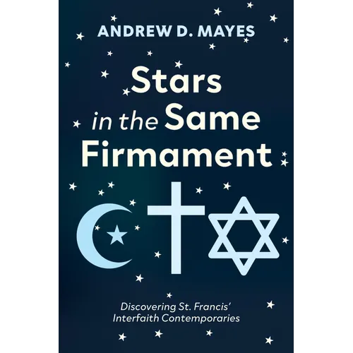 Stars in the Same Firmament: Discovering St. Francis' Interfaith Contemporaries