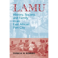Lamu: History, Society, and Family in an East African Port City