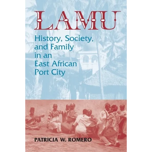 Lamu: History, Society, and Family in an East African Port City