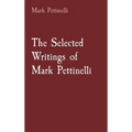 The Selected Writings of Mark Pettinelli