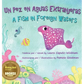 Un Pez en Aguas Extranjeras, un Libro de Cumpleaños en Español e Inglés: A Fish in Foreign Waters, a Bilingual Birthday Book in Spanish-English