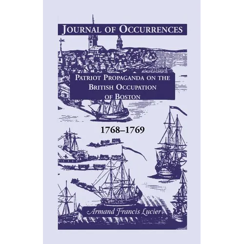 Journal of Occurrences: Patriot Propaganda on the British Occupation of Boston, 1768-1769