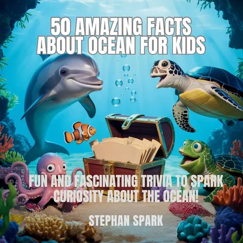 50 Amazing Facts About Ocean for Kids: Fun and Fascinating Trivia to Spark Curiosity About the Ocean!