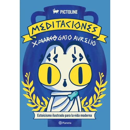 Meditaciones de Gato Aurelio: Estoicismo Ilustrado Para La Vida Moderna / Meditations of Aurelio the Cat