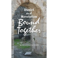 Daniel and Revelation Bound Together: With Annotations
