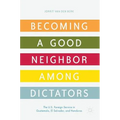Becoming a Good Neighbor Among Dictators: The U.S. Foreign Service in Guatemala, El Salvador, and Honduras