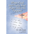 When God Interrupts Your Plans with His Purpose