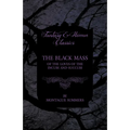 The Black Mass - Of the Loves of the Incubi and Succubi (Fantasy and Horror Classics)