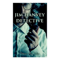 Jim Hanvey, Detective: Crime & Mystery Tales: Fish Eyes, Homespun Silk, Common Stock, Helen of Troy, Caveat Emptor