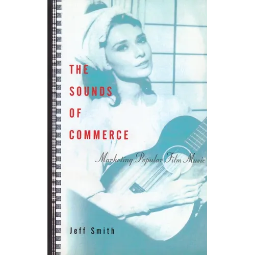The Sounds of Commerce: Marketing Popular Film Music