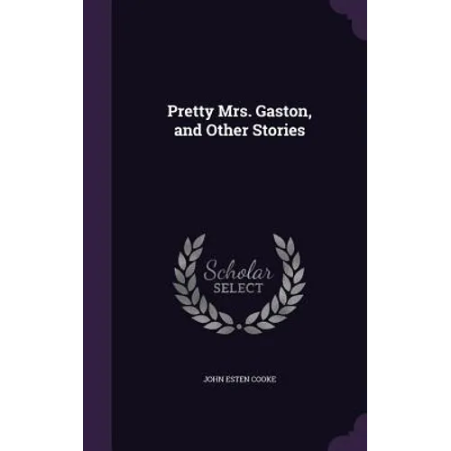 Pretty Mrs. Gaston, and Other Stories