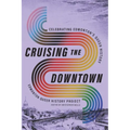 Cruising the Downtown: Celebrating Edmonton's Queer History