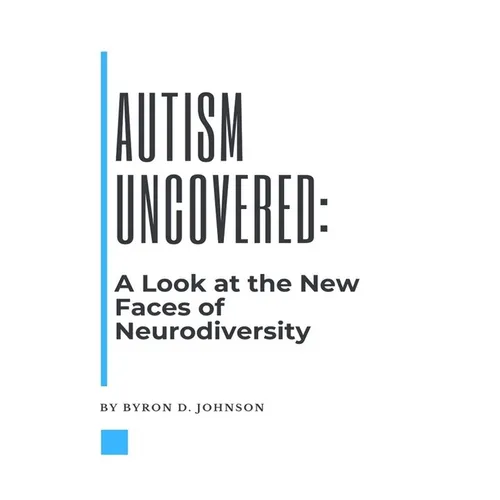 Autism Uncovered: A Look at the New Faces of Neurodiversity