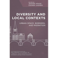 Diversity and Local Contexts: Urban Space, Borders, and Migration