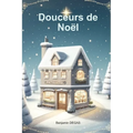 Douceurs de Noël: Une histoire magique pour les fêtes
