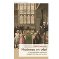 Madness on Trial: A Transatlantic History of English Civil Law and Lunacy
