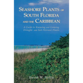 Seashore Plants of South Florida and the Caribbean: A Guide to Identification and Propagation of Xeriscape Plants