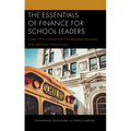 The Essentials of Finance for School Leaders: A Practical Handbook for Problem-Solving and Meeting Challenges