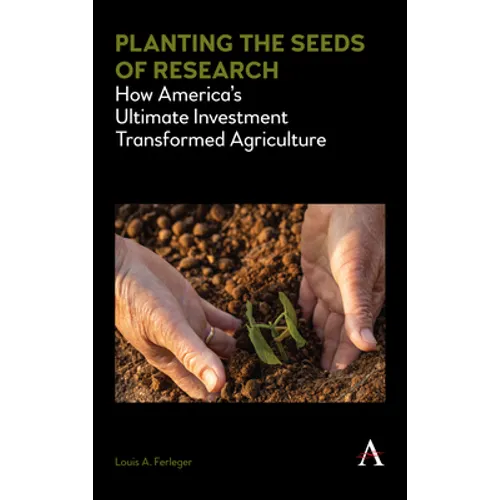 Planting the Seeds of Research: How America's Ultimate Investment Transformed Agriculture