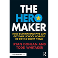 The Hero Maker: How Superintendents Can Get their School Boards to Do the Right Thing
