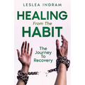 Healing From The Habit: The Journey To Recovery