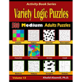 Variety Logic Puzzles: 500 Medium Adults Puzzles (Suguru, Futoshiki, Arrows, Mathrax, Hakyuu, Straights, Fillomino, Sudoku, Sutoreto, Skyscrapers, Cre