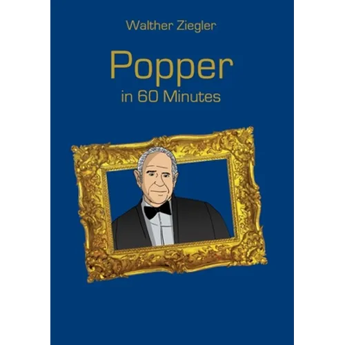 Popper in 60 Minutes: Great Thinkers in 60 Minutes
