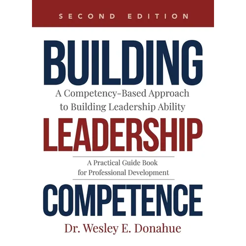 Building Leadership Competence: A Competency-Based Approach to Building Leadership Ability