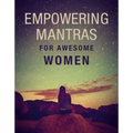 Empowering Mantras for Awesome Women