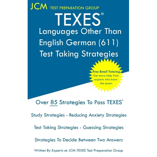 TEXES Languages Other Than English German - Test Taking Strategies: TEXES 611 Exam - Free Online Tutoring - New 2020 Edition - The latest strategies t