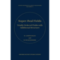 Super-Real Fields: Totally Ordered Fields with Additional Structure