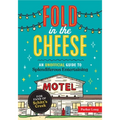 Fold in the Cheese: An Unofficial Guide to Splendiferous Entertaining for Fans of Schitt's Creek
