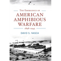The Emergence of American Amphibious Warfare, 1898-1945