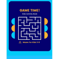 Game Time Kids Activity Book: Mazes for 3-8 Year Olds