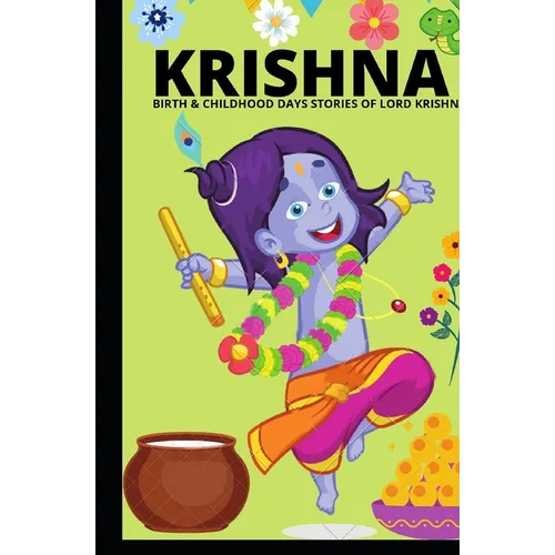Krishna - Birth & Childhood Days Stories of Lord Krishna: : Indian mythological stories of Krishna