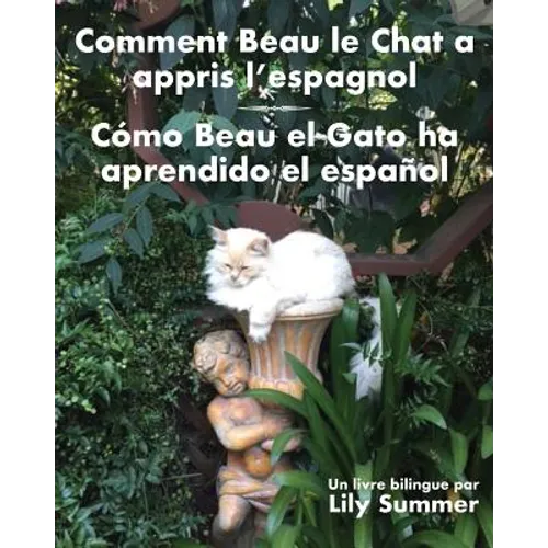 Comment Beau le Chat a appris l'espagnol / Cómo Beau el Gato ha aprendido el español: Un livre bilingue